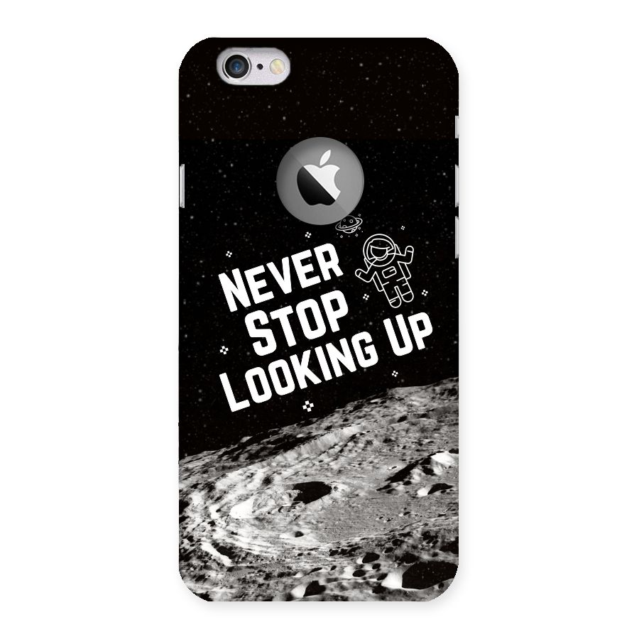 Never Stop Looking Up Back Case for iPhone 6 Logo Cut