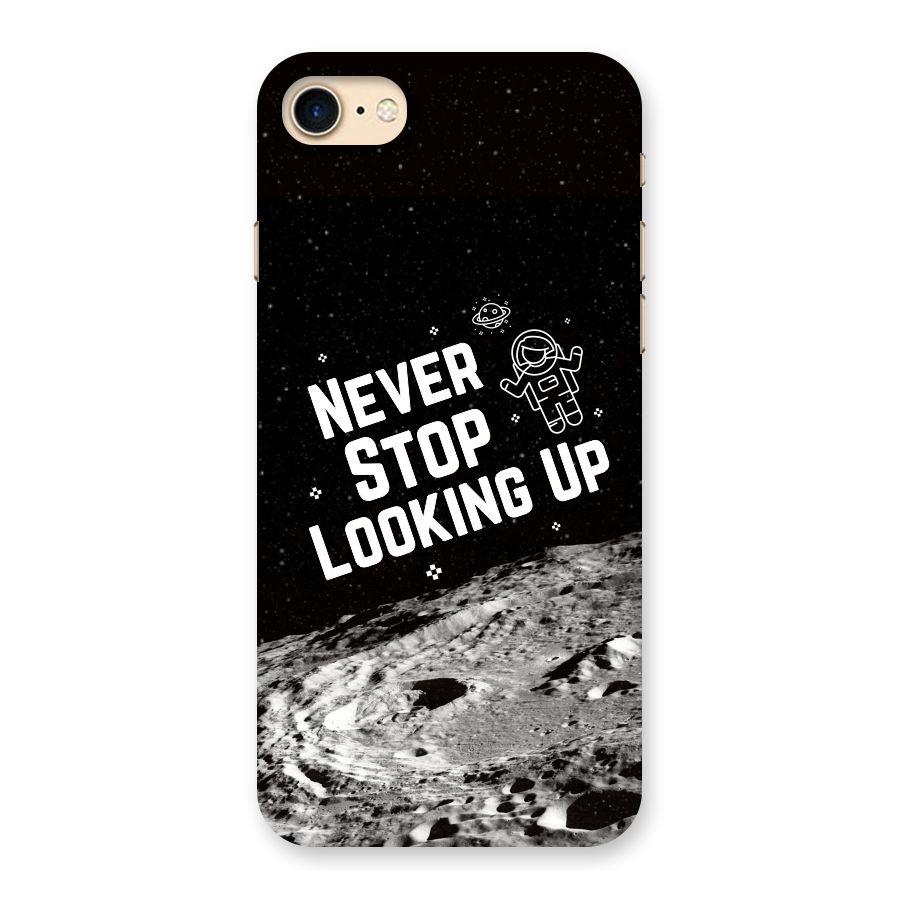 Never Stop Looking Up Back Case for iPhone 7