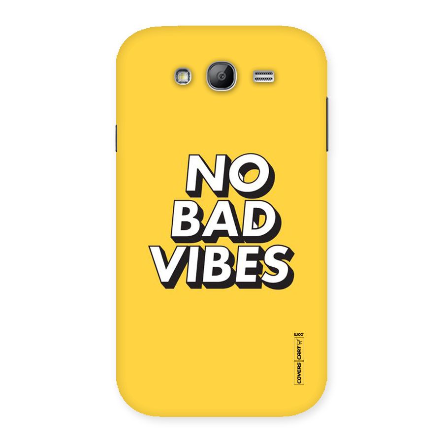 No Bad Vibes Back Case for Galaxy Grand