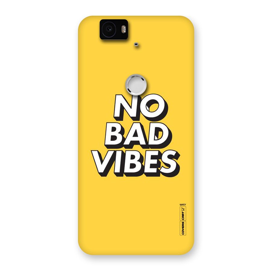 No Bad Vibes Back Case for Google Nexus-6P