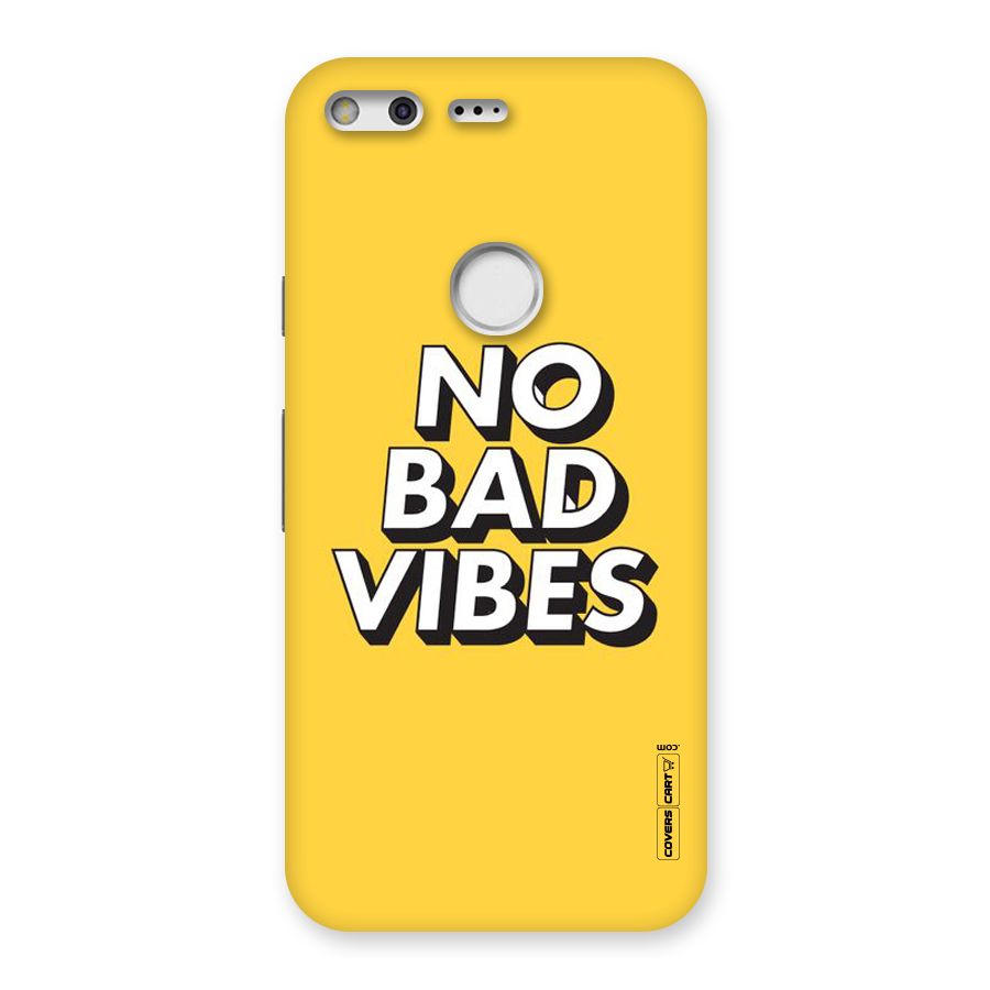 No Bad Vibes Back Case for Google Pixel
