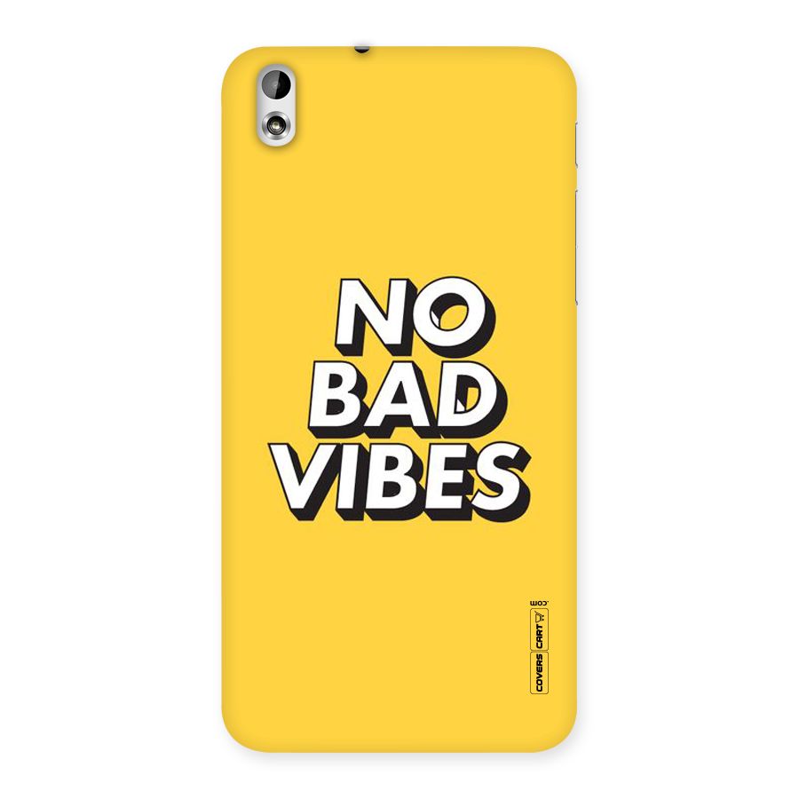 No Bad Vibes Back Case for HTC Desire 816g
