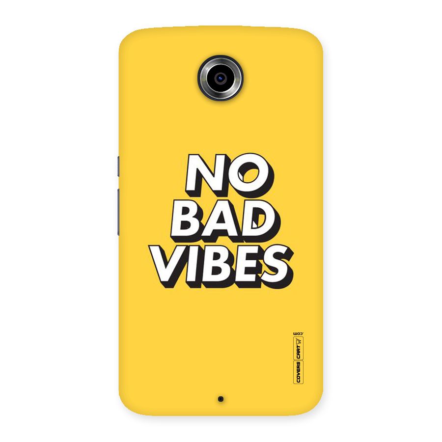 No Bad Vibes Back Case for Nexsus 6