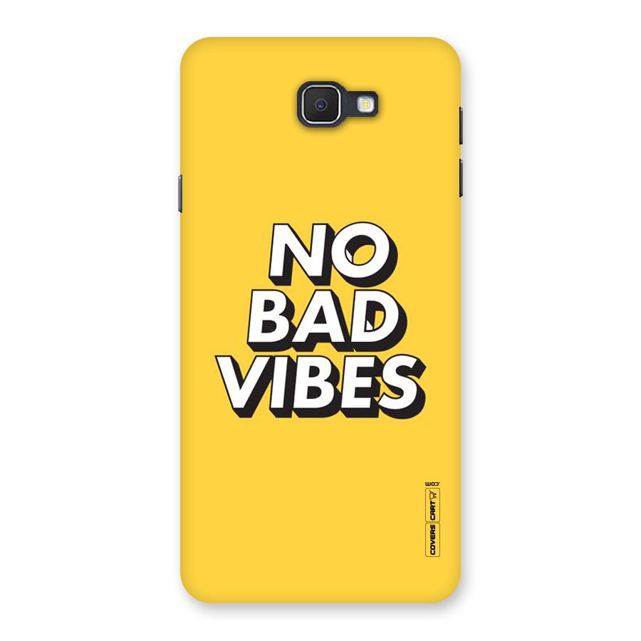 No Bad Vibes Back Case for Samsung Galaxy J7 Prime