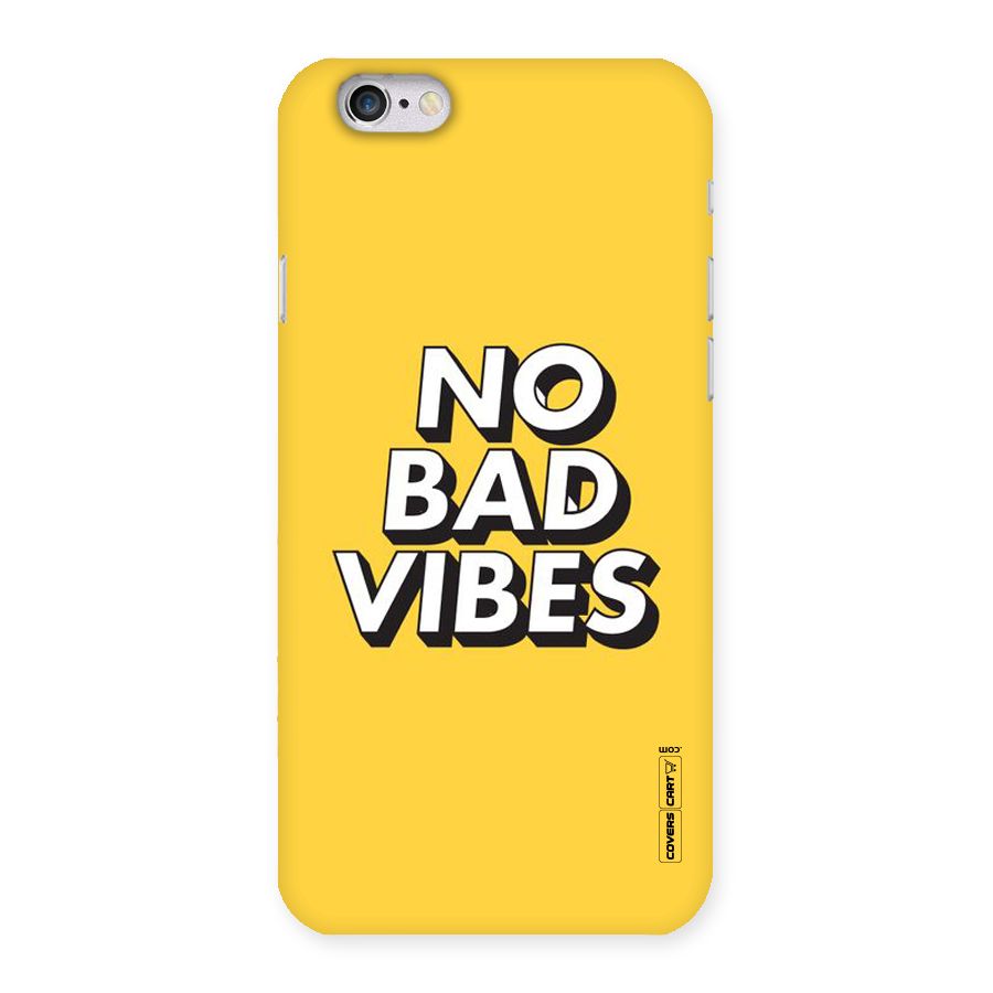 No Bad Vibes Back Case for iPhone 6 6S