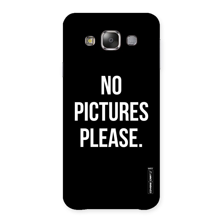 No Pictures Please Back Case for Galaxy E7