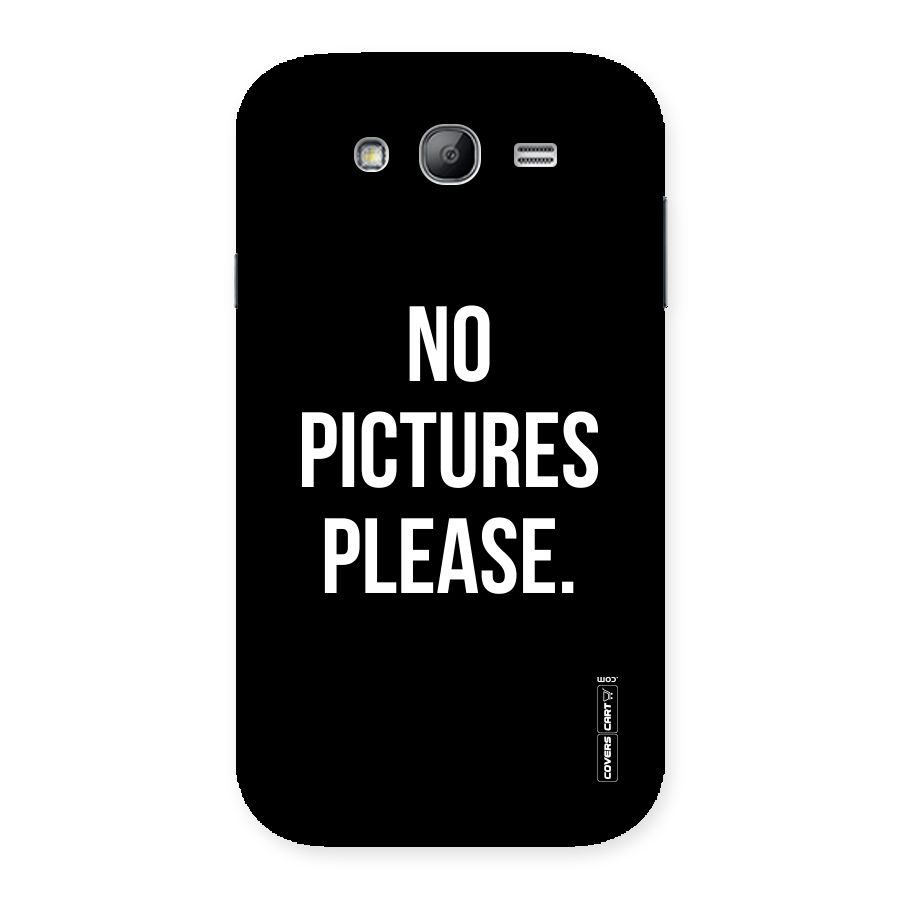 No Pictures Please Back Case for Galaxy Grand