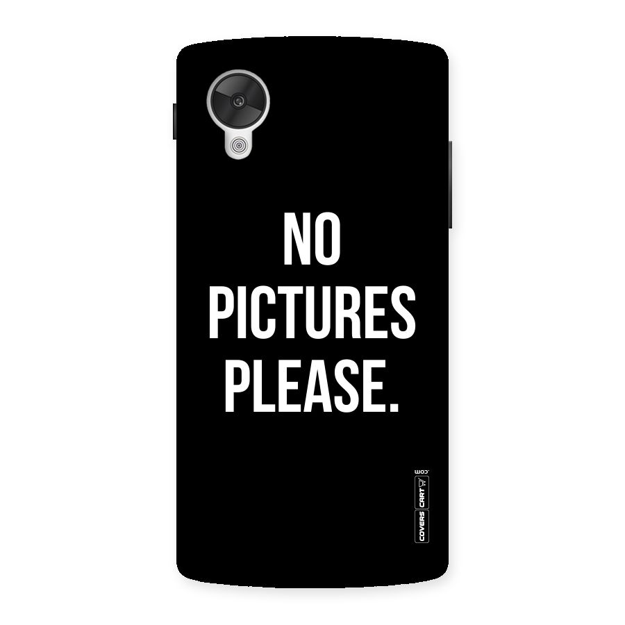 No Pictures Please Back Case for Google Nexsus 5