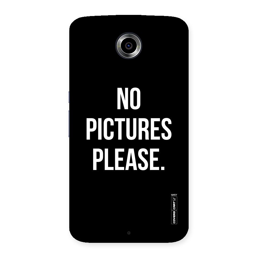 No Pictures Please Back Case for Nexsus 6