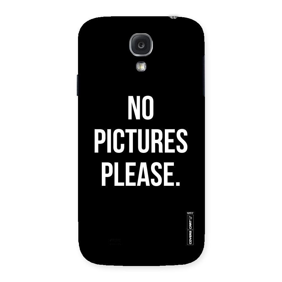 No Pictures Please Back Case for Samsung Galaxy S4