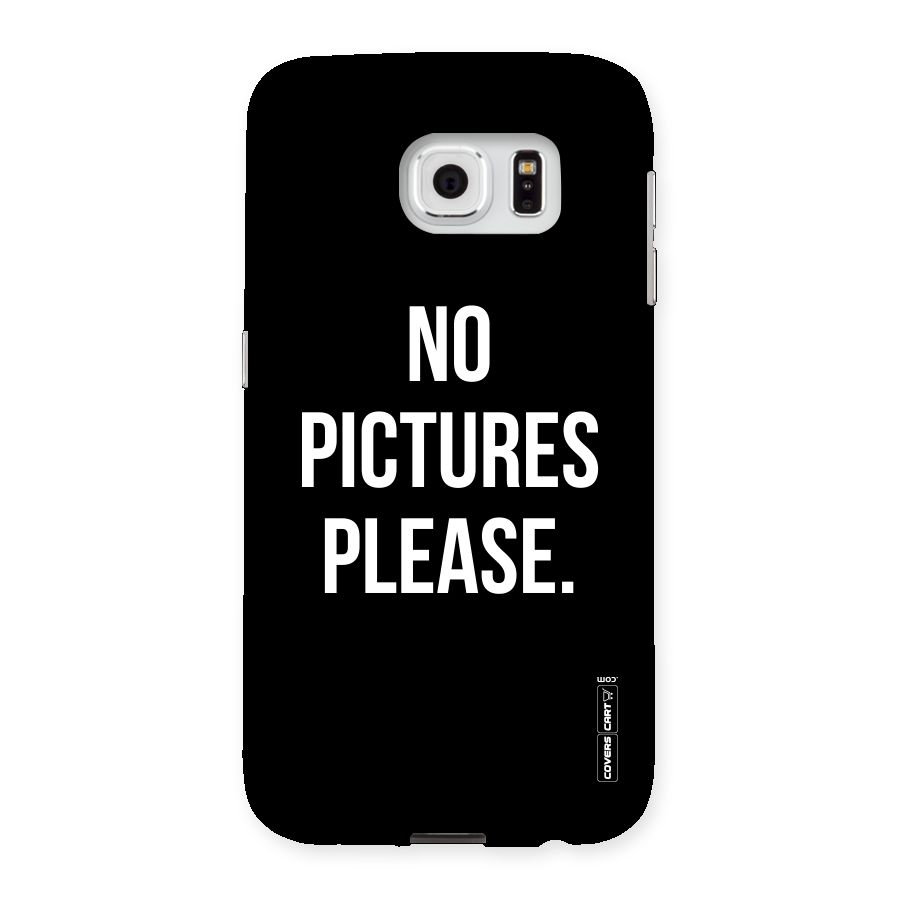 No Pictures Please Back Case for Samsung Galaxy S6
