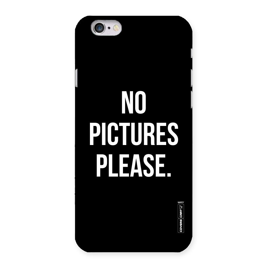 No Pictures Please Back Case for iPhone 6 6S