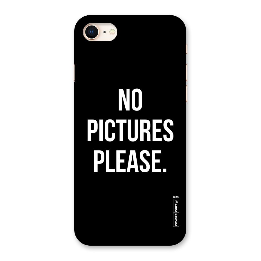No Pictures Please Back Case for iPhone 8