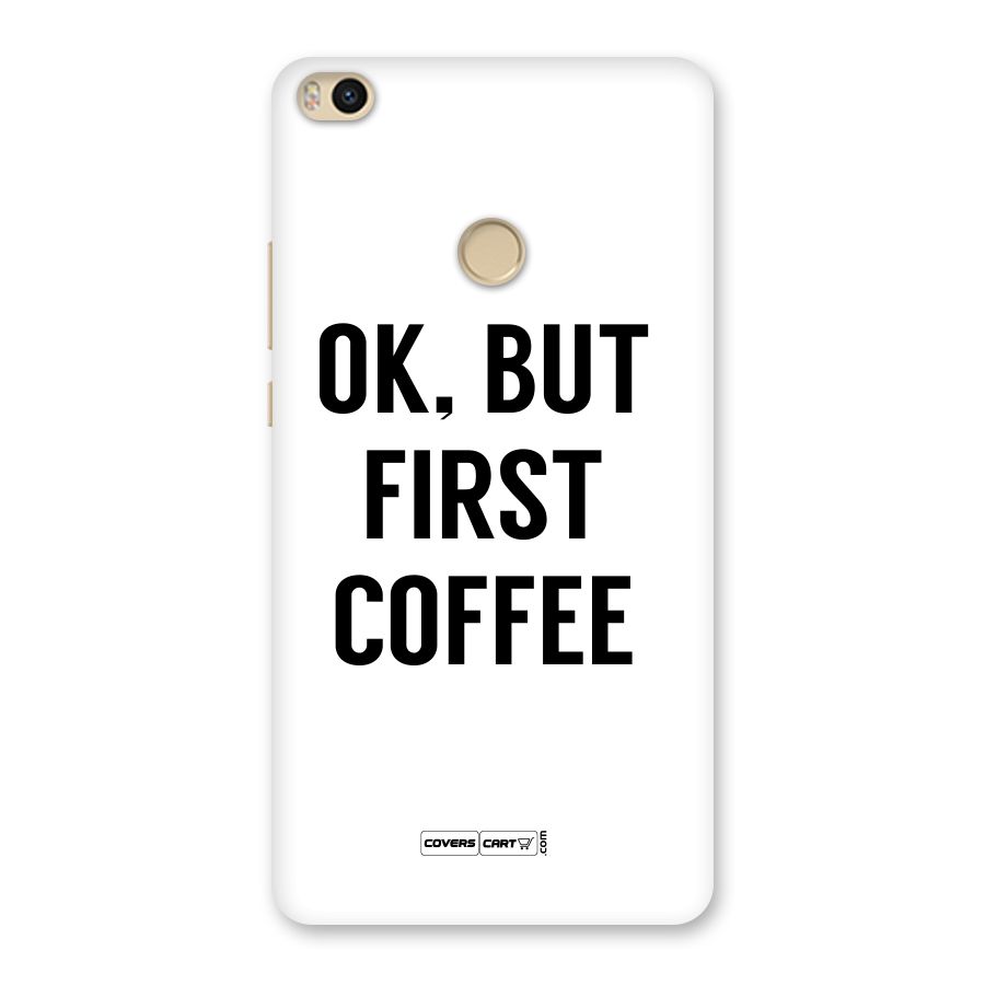 OK But First Coffee (White) Back Case for Mi Max 2