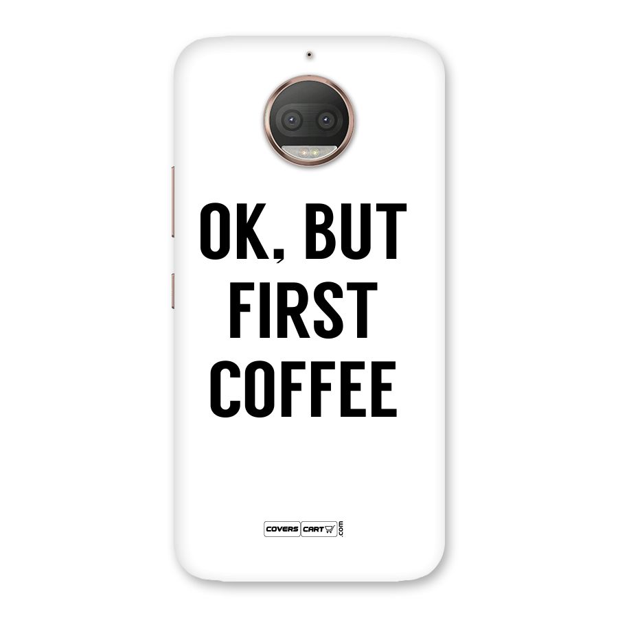 OK But First Coffee (White) Back Case for Moto G5s Plus
