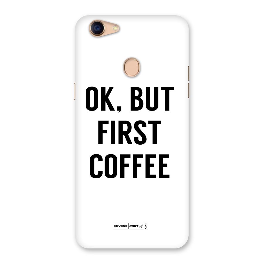 OK But First Coffee (White) Back Case for Oppo F5