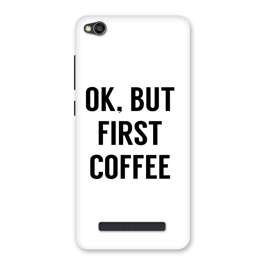 OK But First Coffee (White) Back Case for Redmi 4A