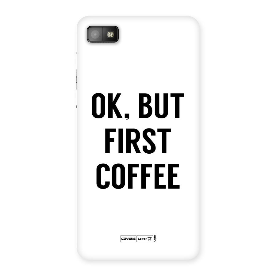 OK But First Coffee (White) Back Case for Blackberry Z10