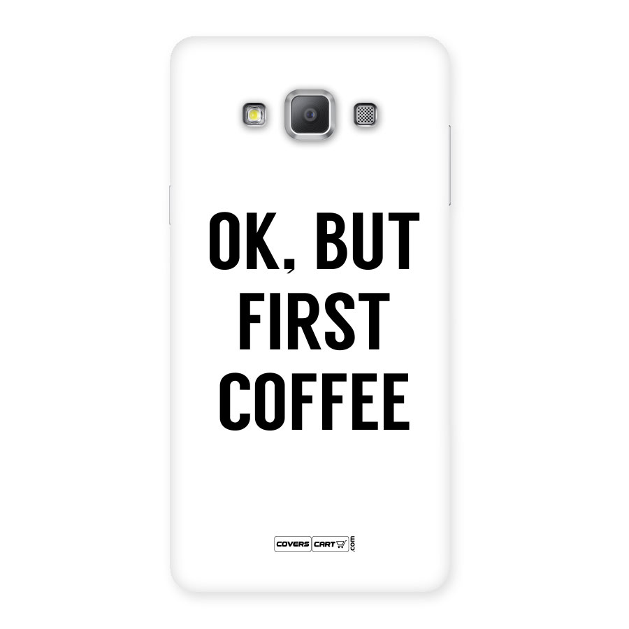 OK But First Coffee (White) Back Case for Galaxy A7