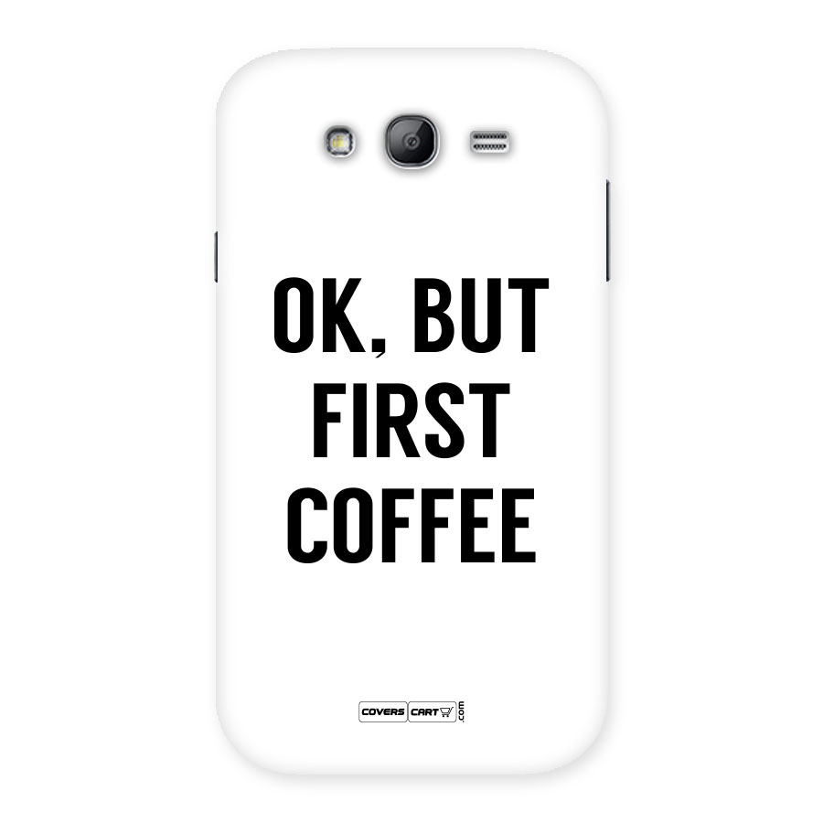 OK But First Coffee (White) Back Case for Galaxy Grand