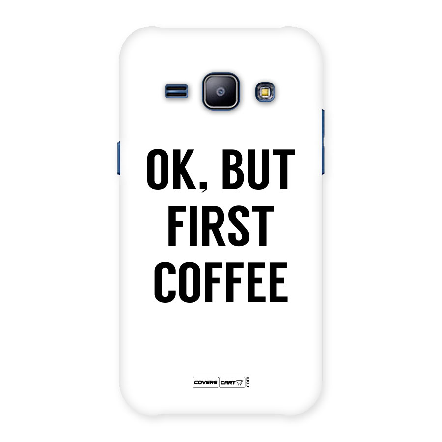 OK But First Coffee (White) Back Case for Galaxy J1