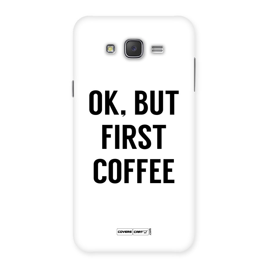 OK But First Coffee (White) Back Case for Galaxy J7