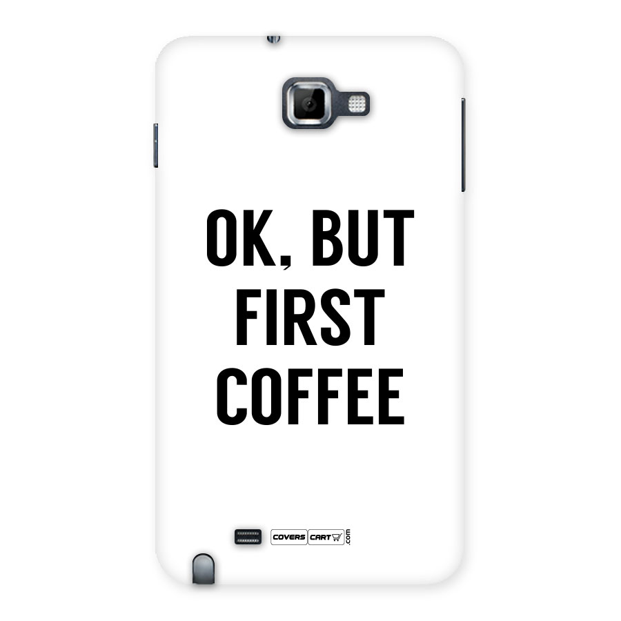 OK But First Coffee (White) Back Case for Galaxy Note