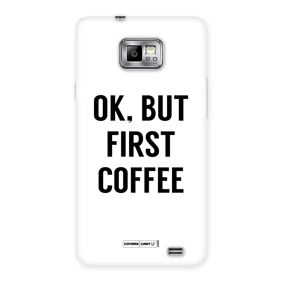 OK But First Coffee (White) Back Case for Galaxy S2