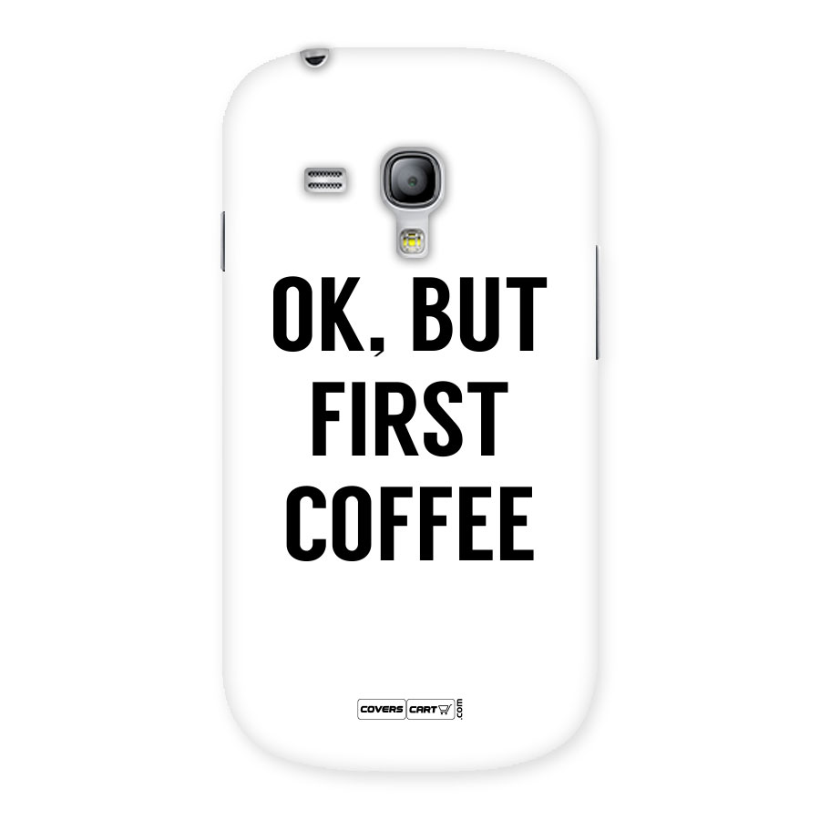 OK But First Coffee (White) Back Case for Galaxy S3 Mini