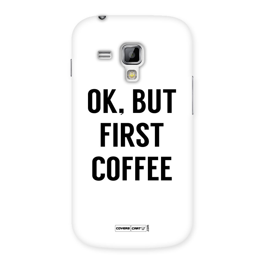 OK But First Coffee (White) Back Case for Galaxy S Duos