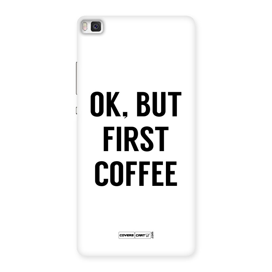 OK But First Coffee (White) Back Case for Huawei P8