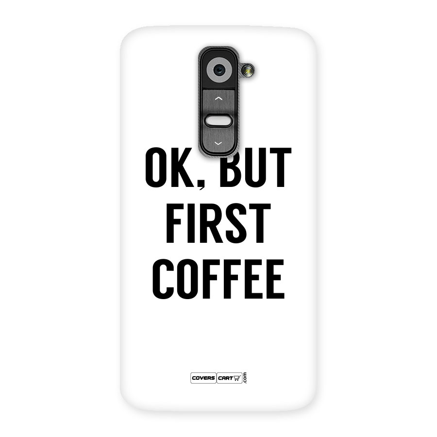 OK But First Coffee (White) Back Case for LG G2