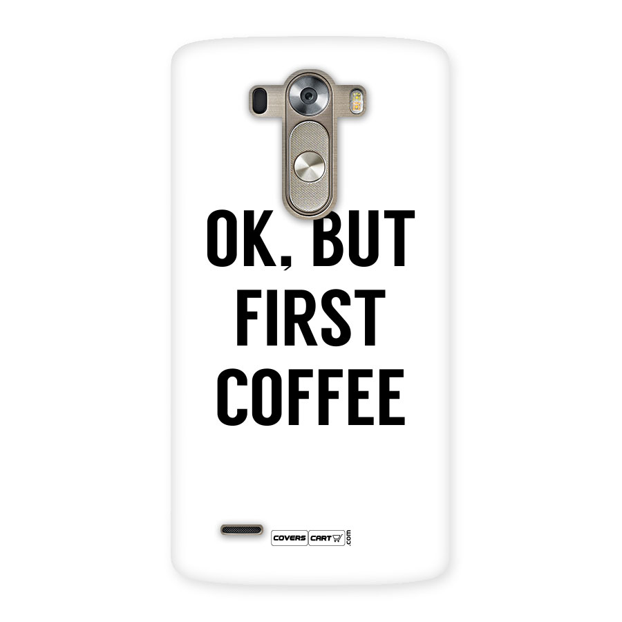 OK But First Coffee (White) Back Case for LG G3