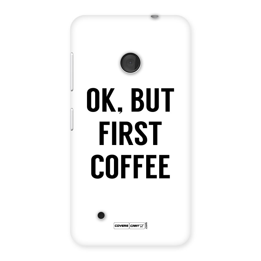 OK But First Coffee (White) Back Case for Lumia 530