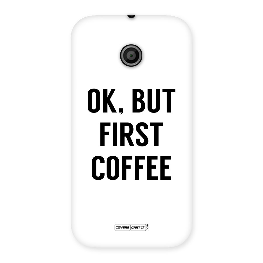 OK But First Coffee (White) Back Case for Moto E