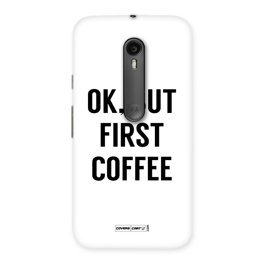 OK But First Coffee (White) Back Case for Moto G3