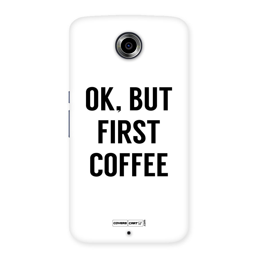 OK But First Coffee (White) Back Case for Nexus 6