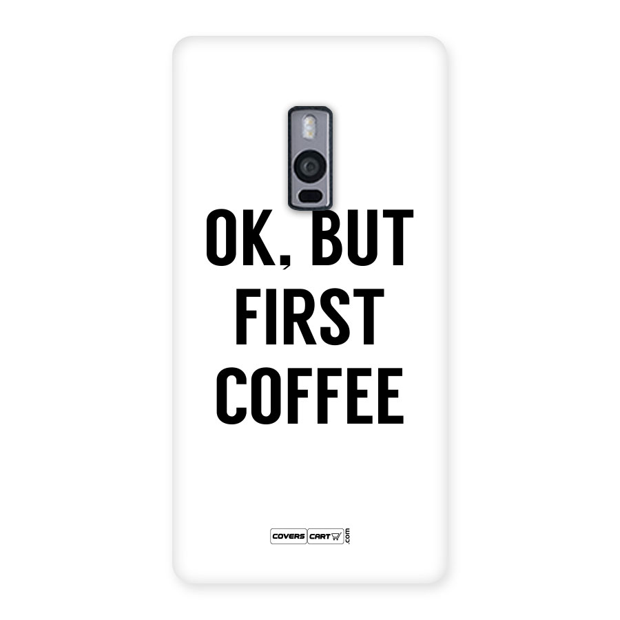 OK But First Coffee (White) Back Case for OnePlus Two