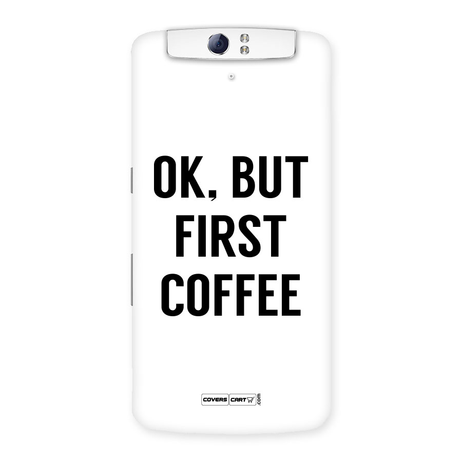 OK But First Coffee (White) Back Case for Oppo N1