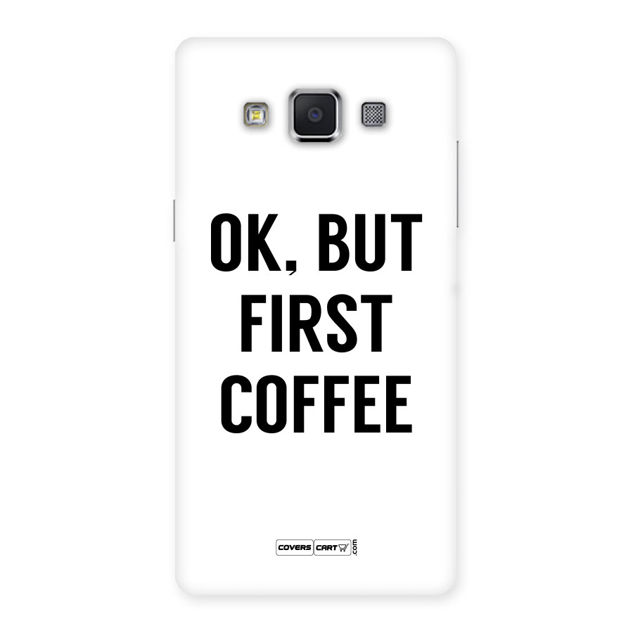 OK But First Coffee (White) Back Case for Samsung Galaxy A5