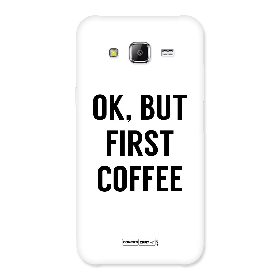 OK But First Coffee (White) Back Case for Samsung Galaxy J5
