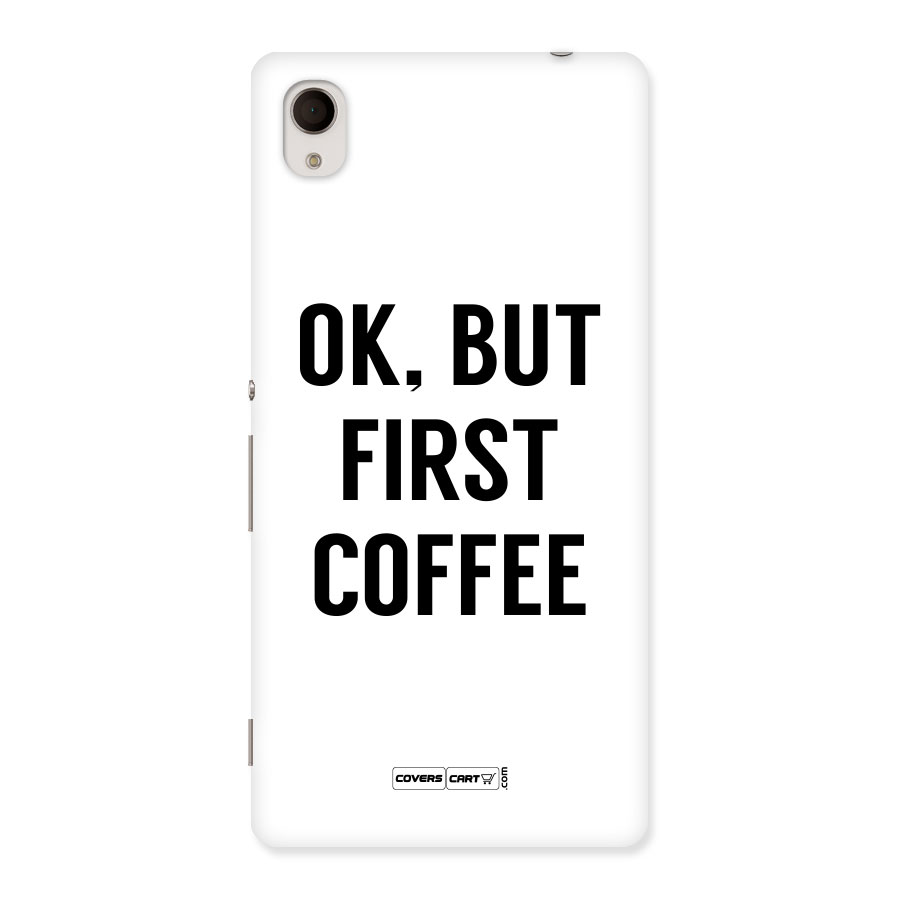 OK But First Coffee (White) Back Case for Sony Xperia M4