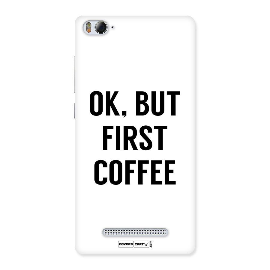 OK But First Coffee (White) Back Case for Xiaomi Mi4i