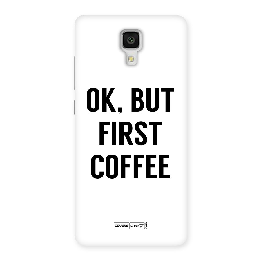 OK But First Coffee (White) Back Case for Xiaomi Mi 4