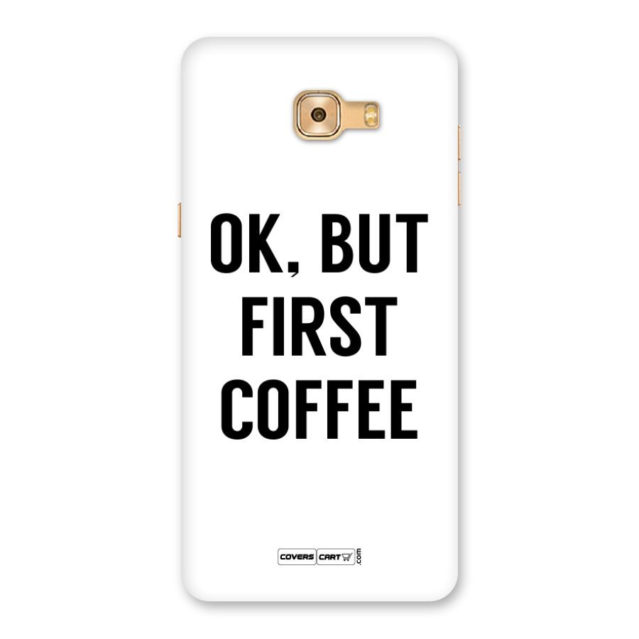 OK But First Coffee Back Case for Galaxy C9 Pro