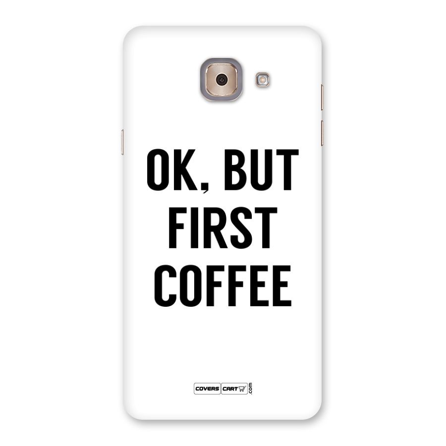OK But First Coffee Back Case for Galaxy J7 Max