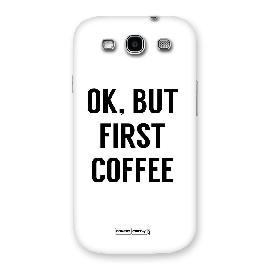OK But First Coffee Back Case for Galaxy S3