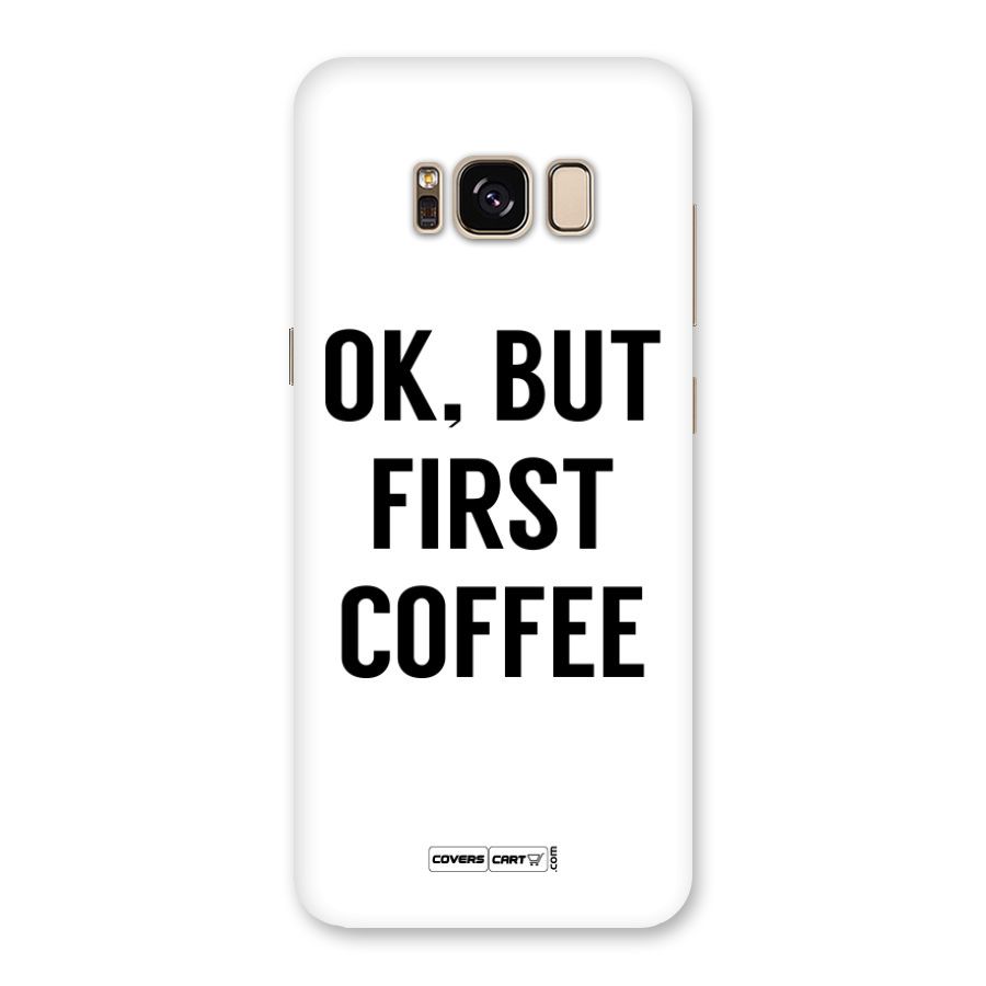 OK But First Coffee Back Case for Galaxy S8