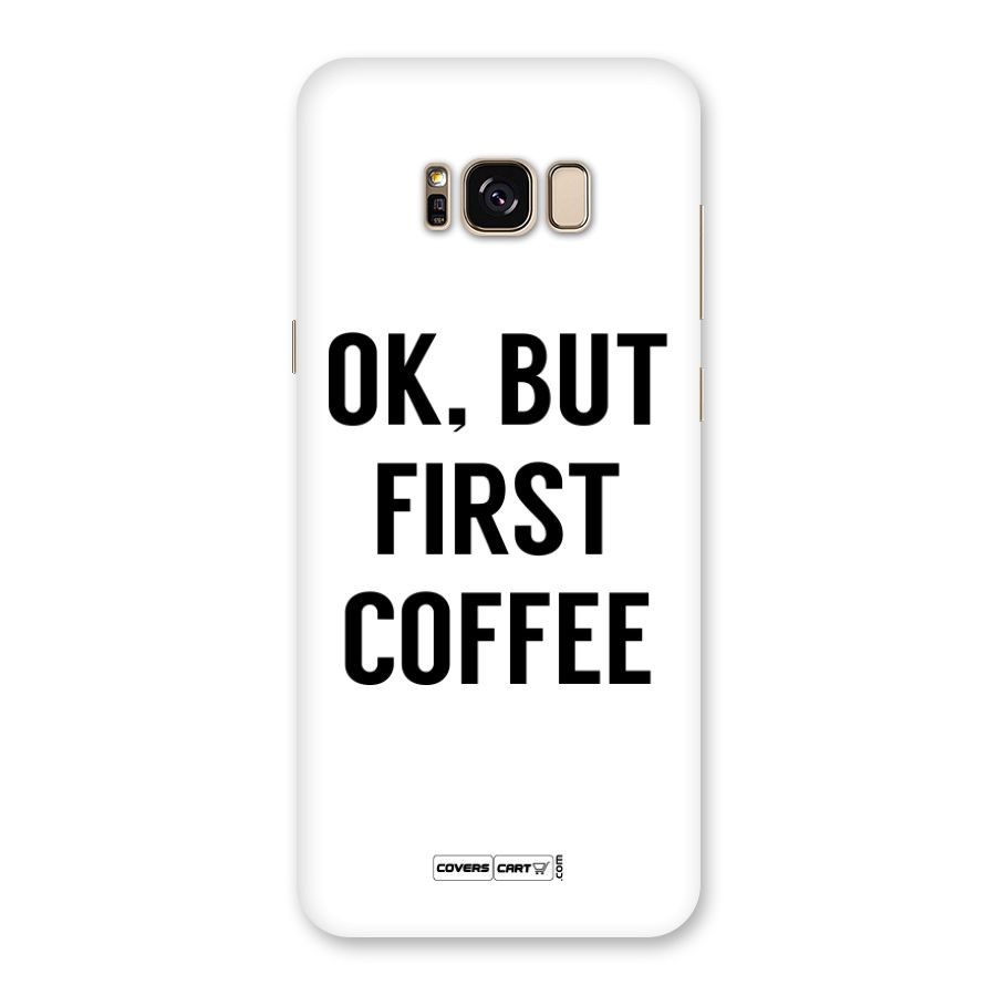 OK But First Coffee Back Case for Galaxy S8 Plus