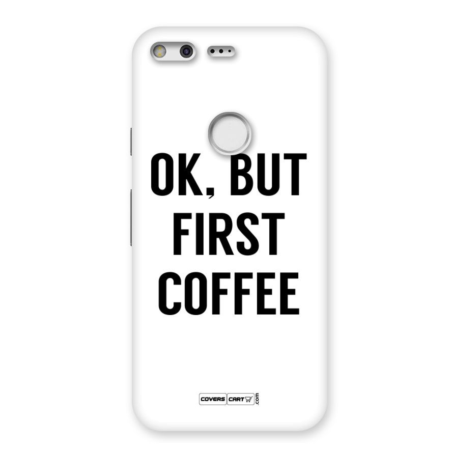 OK But First Coffee Back Case for Google Pixel